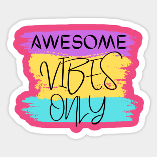 Awesome Vibes Only Sticker